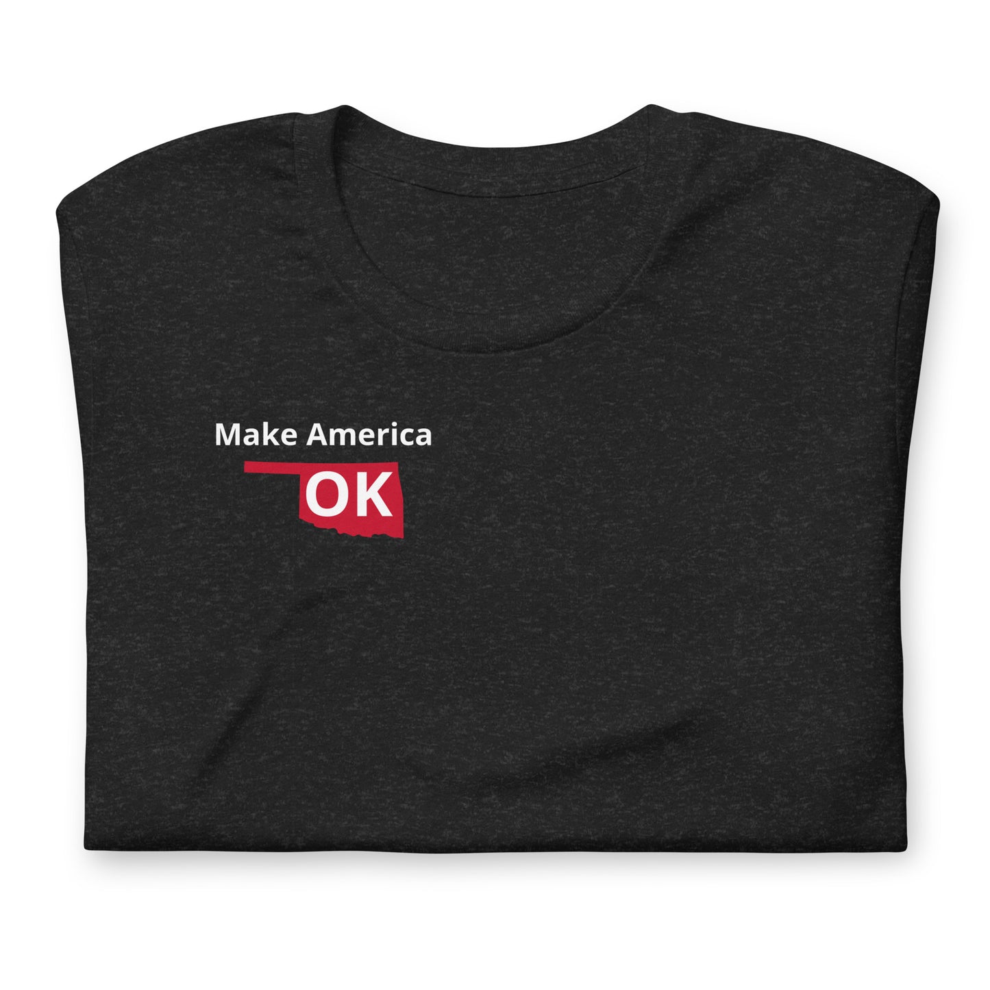 Make America OK Upper Right Uni-Sex T-shirt